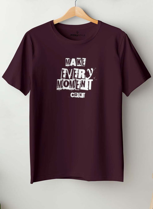 Make Every Moment Count- Maroon T Half Sleeve