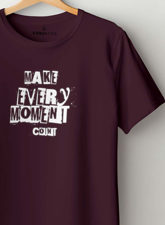 Make Every Moment Count- Maroon T Half Sleeve